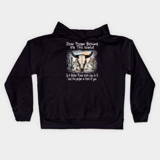 Dear Person Behind Me The World Is A Better Place With You In It Bull Skull Desert Kids Hoodie